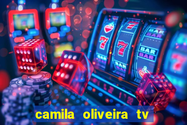 camila oliveira tv bahia idade